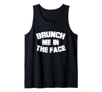 Brunch Me in The Face Tank Top