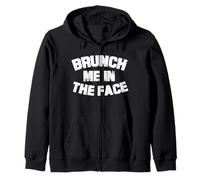 Brunch Me in the Face Zip Hoodie
