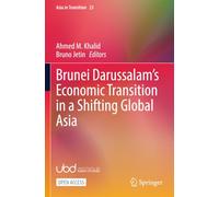Brunei Darussalam’s Economic Transition in a Shifting Global Asia (Asia in Transition)