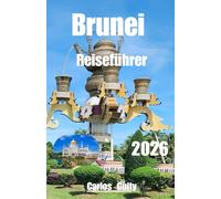 Brunei Reiseführer 2026