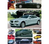 Brunei's Bespoke Rolls-Royces and Bentleys; Unlimited Money, Automotive Passion, and No Regulations