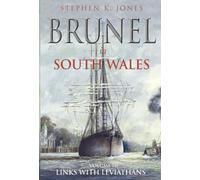 Brunel In South Wales Vol 3: Links with Leviathans