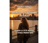 Brunella e il richiamo dei laghi: Quando la città respira, la storia prende voce (Fiabea)