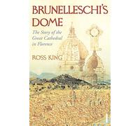 Brunelleschi's Dome: The Story of the Great Cathedral in Florence by King, Ross (May 8, 2008) Paperback