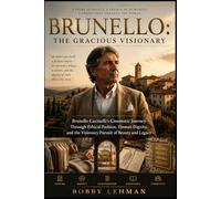 Brunello: The Gracious Visionary: Brunello Cucinelli’s Cinematic Journey Through Ethical Fashion, Human Dignity, and the Visionary Pursuit of Beauty and Legacy