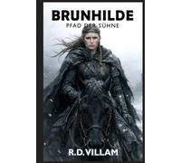 Brunhilde: Pfad der Sühne: Eine Dark-Fantasy-Neuerzählung der nordischen Mythologie (Geschichten aus der Alten Welt)