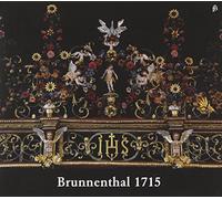 Brunnenthal 1715 -Works by Frescobaldi/Scheidemann/Kerll/Froberger/Muffat/et al.
