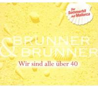Brunner & Brunner - Wir Sind Alle Uber Vierzig
