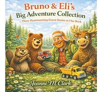 Bruno and Eli's Big Adventure Collection: Three Heartwarming Forest Stories in One Book