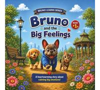 Bruno and the Big Feelings: A heartwarming story about calming big emotions!: 1 (Bruno Learns Series)