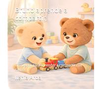 Bruno aprende a compartir: Un cuento para aprender a compartir con calma