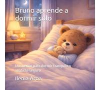 Bruno aprende a dormir solo: Un cuento para dormir tranquilo y sentirse seguro