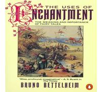 Bruno Bettelheim The Uses of Enchantment : The Meaning & Importance of Fairy Bruno Bettelheim Multicolor
