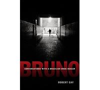 Bruno: Conversations with a Brazilian Drug Dealer