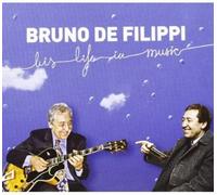 Bruno De Filippi - His Life in Music
