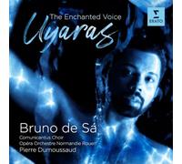 Bruno de Sa, Orchestre de l’Opera Normandie Rouen, Pierre Dumoussaud - Uyaras - The Enchanted Voice