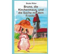 Bruno die Kirchenmaus und die Sache mit dem Frieden