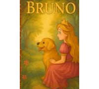 Bruno: Ein magisches Vorlesebuch für Kinder von 4-8 Jahren - Prinzessin Handel und ihr mutiger Hund in einem Märchen mit Ausmalbildern, interaktiven Mitmach-Fragen und spannenden Abenteuern