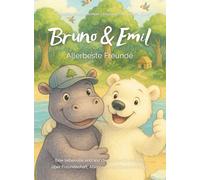 Bruno & Emil - Allerbeste Freunde: Tolles Buch für Kinder ab 2 Jahren