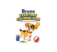 Bruno Everyday Adventure Coloring Book: Fun, Discovery & Learning