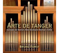 Bruno Forst - Arte De Tanger: Gonzalo De Baena's New Keyboard Works 1540