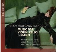 Bruno Monteiro (violin), Miguel Rocha (cello), Joao Paulo Santos (piano) - Korngold: Music for Violin, Cello & Piano