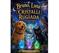 BRUNO, LUNA E I CRISTALLI DI RUGIADA