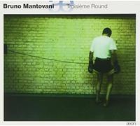 Bruno Mantovani - Troisieme Round
