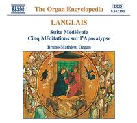 Bruno Mathieu - LANGLAIS: Suite Medievale / Cinq Meditations sur l'Apocalypse