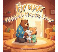 Bruno Misses Mama Bear: A Gentle Story About Separation, Reassurance, and the Power of Love for Toddlers and Preschoolers (Ages 3-5 (Bruno’s Cozy Moments Collection)
