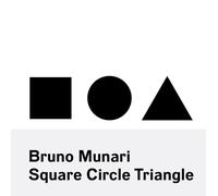 Bruno Munari: Square, Circle, Triangle