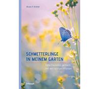 Bruno P. Kremer Schmetterlinge in meinem Garten: Falterfreundlich gä (Paperback)