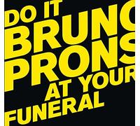 BRUNO PRONSATO - DO IT AT YOUR FUNERAL - New Vinyl Record - S4z