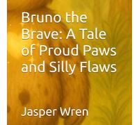 Bruno the Brave: A Tale of Proud Paws and Silly Flaws
