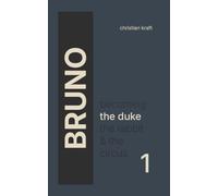 Bruno: the Duke: 1 (Bruno: Becoming the Duke, the Rabbit & the Circus)