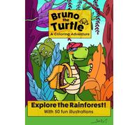 Bruno the Turtle: A Coloring Adventure: Explore the Rainforest: 50 Coloring Pages Featuring Amazing Animals for Kids Ages 4 to 8