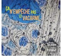 Bruno tocanne - didier Fréboeuf - ça N'empêche pas le Vacarme