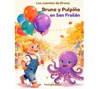 Bruno y Pulpiño en San Froilán: Un cuento sobre amistad, valentía y las tradiciones que no se olvidan nunca (LOS CUENTOS DE BRUNO)