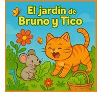 Bruno y Tico: Un cuento sobre la amistad y las plantas: Incluye actividades para colorear y juegos interactivos para niños y niñas de 3 a 6 años