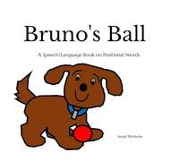 Bruno's Ball: Speech & Language Therapy Books: Positional Concepts (Speech and Language Books)