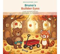 Bruno's Builder Eyes: A Look-and-Build STEM Story - Shapes, Simple Machines & Never Giving Up (Ages 3-6) (Maple Hollow Friends)