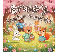 Bruno's Easter Surprise: A Heartwarming Easter Story About Kindness, Sharing, and Friendship for Ages 3-5 (Bruno’s Cozy Moments Collection)
