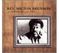 Brunson, Rev. Milton - If Everybody Was Like Jesus