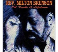 Brunson, Rev. Milton - I'll Trade a Lifetime [CASSETTE]