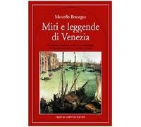 Brusegan Marcello - Miti E Leggende Di Venezia