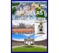 BRUSELAS GUÍA DE VIAJE 2026: Explora Bruselas como un local