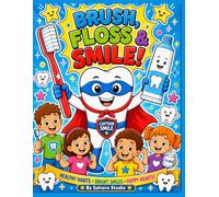 Brush, Floss & Smile!: A Fun Dental Health Workbook for Kids with Coloring Pages, Activities, Mazes, Tracing, and Healthy Smile Habits for Ages 3-9 (Little Healthy Heroes Series)