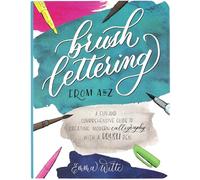 Brush Lettering: A Fun and Comprehensive Guide to Creating Modern Calligraphy with a Brush Pen