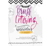 Brush Lettering and Watercolour: My Workbook : Nice Writing with Brush Pens and Creative Designing With Watercolour Paints
