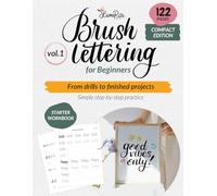 Brush Lettering Workbook for Beginners Vol. 1 Compact Edition: A Step by Step Calligraphy Practice Book with Lowercase Lettering and Finished Compositions (Hand Lettering Workbooks Compact Edition)